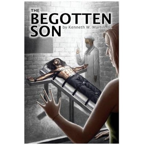 The Begotten Son Paperback, Ken Martin Publishing