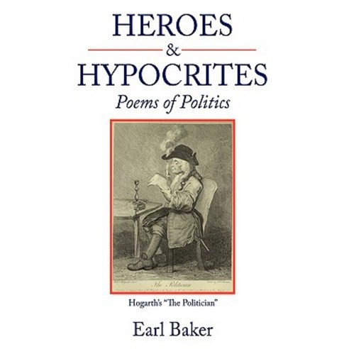 Heroes & Hypocrites: Poems of Politics Paperback, Authorhouse