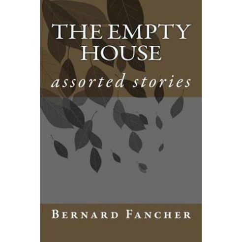 The Empty House: Assorted Stories Paperback, Createspace Independent Publishing Platform