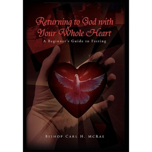 Returning to God with Your Whole Heart Paperback, Xlibris Corporation