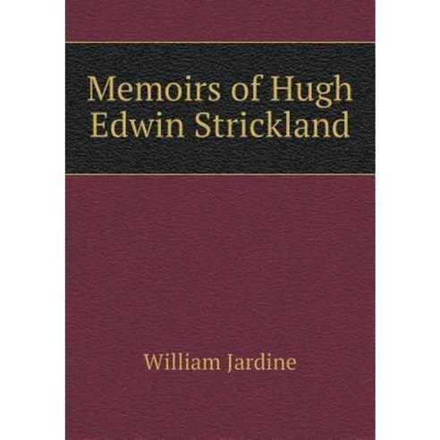 Memoirs of Hugh Edwin Strickland Paperback, Book on Demand Ltd.