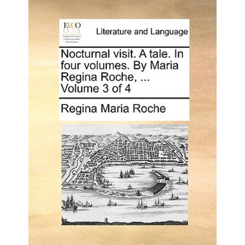 Nocturnal Visit. a Tale. in Four Volumes. by Maria Regina Roche ... Volume 3 of 4 Paperback, Gale Ecco, Print Editions
