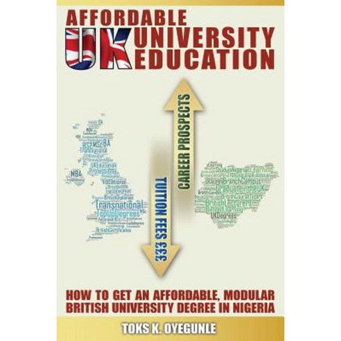 Affordable UK University Education: How to Get an Affordable Modular British University Degree in Nigeria Paperback, Information & Media
