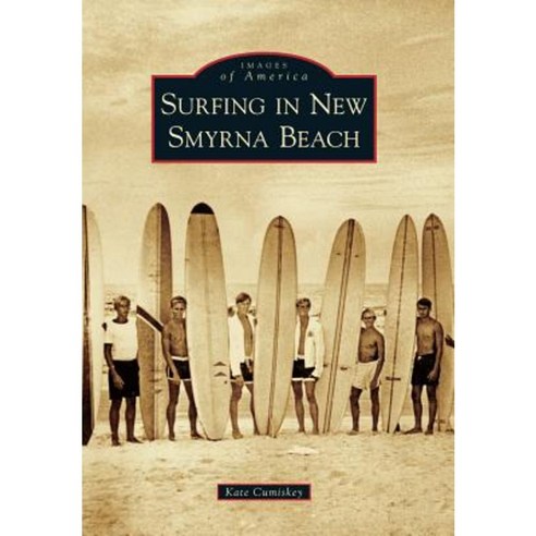 Surfing in New Smyrna Beach Paperback, Arcadia Publishing (SC)