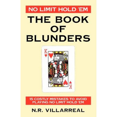 No Limit Hold ''em: The Book of Blunders - 15 Costly Mistakes to Avoid While Playing No Limit Texas Hold ''em Paperback, Outskirts Press
