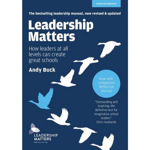 Leadership Matters: How Leaders at All Levels Can Create Great Schools: Revised and Updated Second Edition Paperback, John Catt Educational