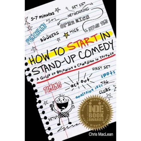 How to Start in Stand Up Comedy: A Guide to Becoming a Comedian in Toronto Paperback, Createspace