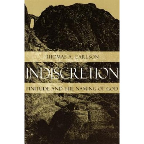 Indiscretion: Finitude and the Naming of God Paperback, University of Chicago Press
