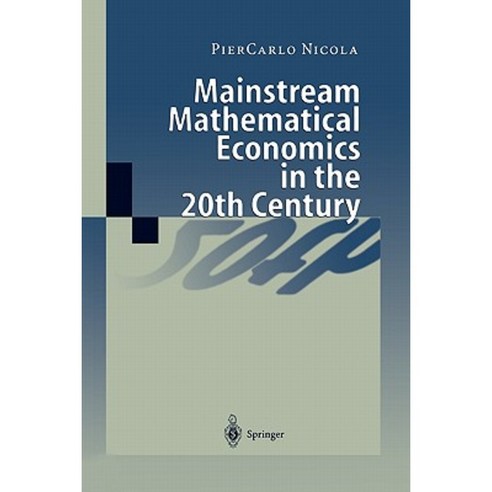 Mainstream Mathematical Economics in the 20th Century Paperback, Springer