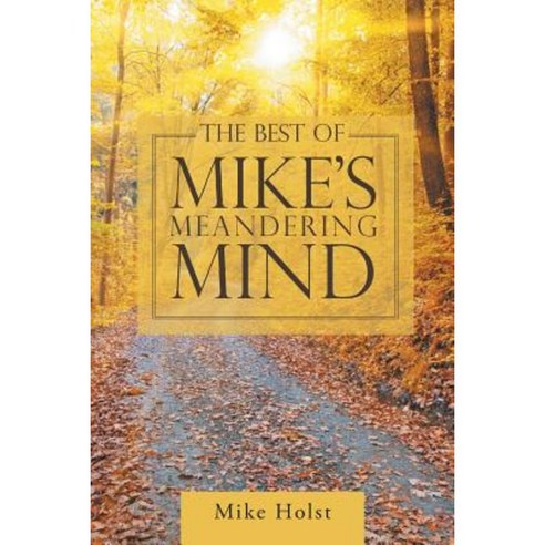 The Best of Mike''s Meandering Mind Paperback, iUniverse