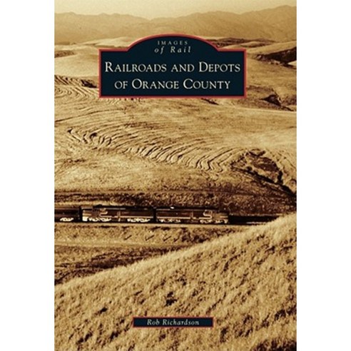 Railroads and Depots of Orange County Paperback, Arcadia Publishing (SC)