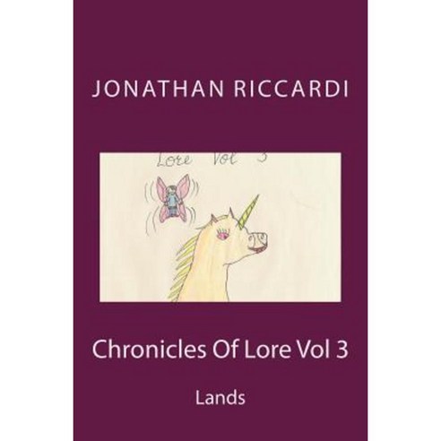 Chronicles of Lore Vol 3: Lands or Lore Volume 3 Paperback, Createspace Independent Publishing Platform