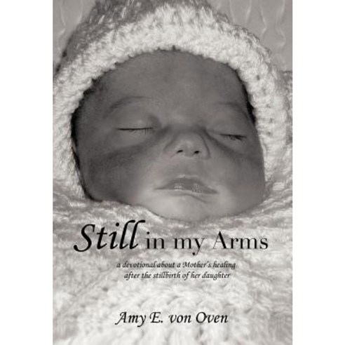 Still in My Arms Hardcover, Authorhouse