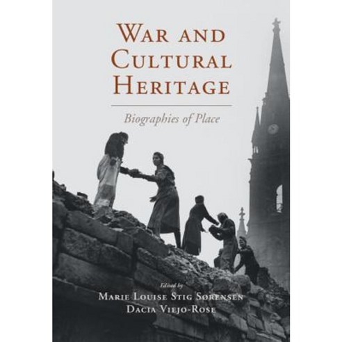War and Cultural Heritage: Biographies of Place Hardcover, Cambridge University Press