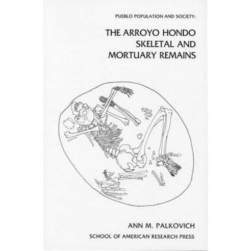 Pueblo Population and Society: The Arroyo Hondo Skeletal and Mortuary Remains Paperback, School for Advanced Research Press