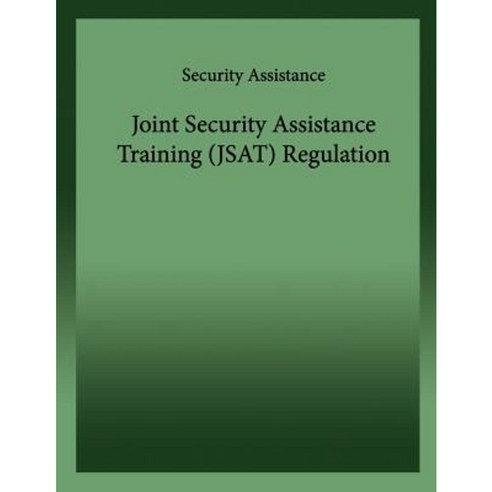 Joint Security Assistance Training (Jsat)Regulation Paperback, Createspace Independent Publishing Platform