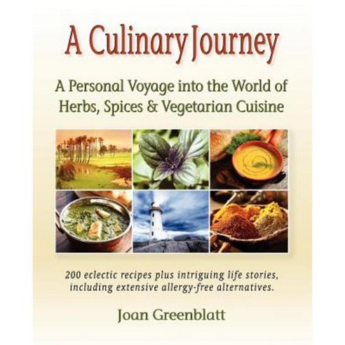 A Culinary Journey: A Personal Voyage Into the World of Herbs Spices & Vegetarian Cuisine Paperback, Aperion Books
