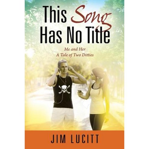 This Song Has No Title: Me and Her / A Tale of Two Ditties Paperback, Outskirts Press