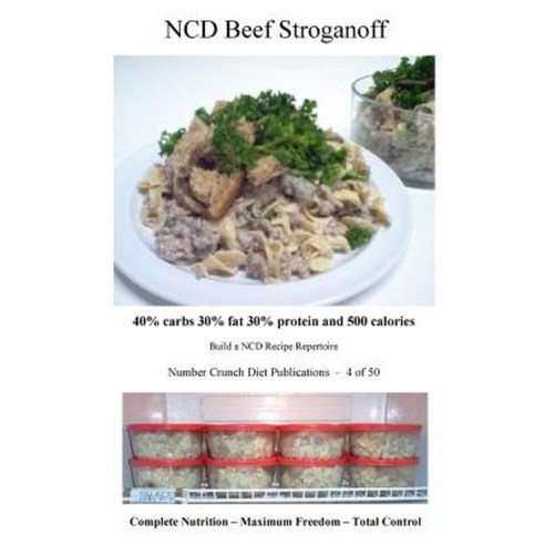 Ncd Beef Stroganoff: 40% Carbs 30% Fat 30% Protein and 500 Calories Paperback, Createspace Independent Publishing Platform