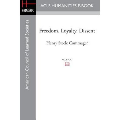 Freedom Loyalty Dissent Paperback, ACLS History E-Book Project