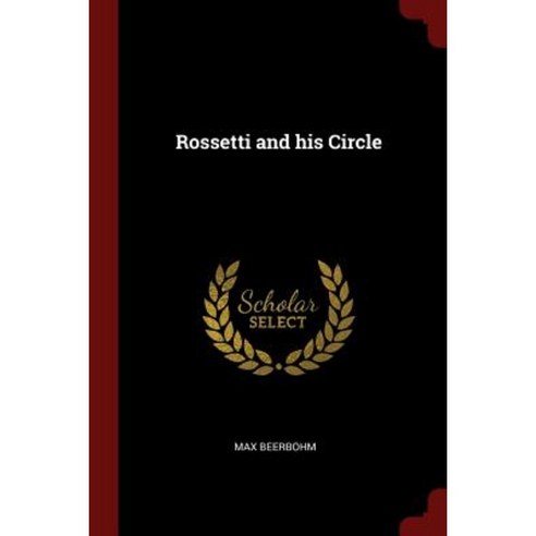 Rossetti and His Circle Paperback, Andesite Press