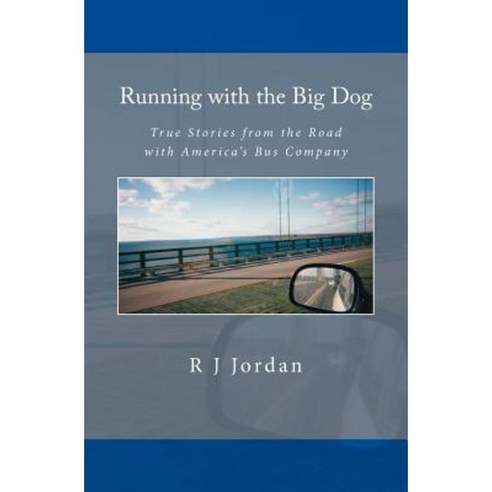 Running with the Big Dog: True Stories from the Road with America''s Bus Company Paperback, Robert Jordan