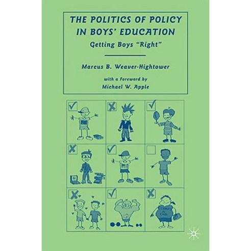 The Politics of Policy in Boys'' Education: Getting Boys "Right" Hardcover, Palgrave MacMillan