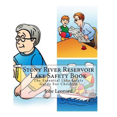 Stony River Reservoir Lake Safety Book: The Essential Lake Safety Guide for Children Paperback, Createspace Independent Publishing Platform
