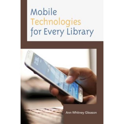 Mobile Technologies for Every Library Paperback, Rowman & Littlefield Publishers