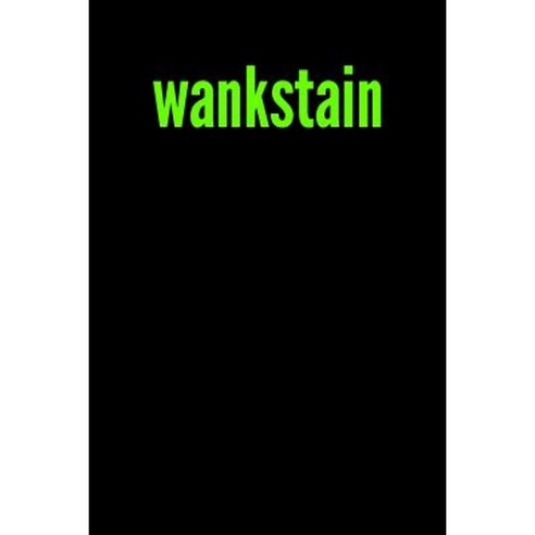 Wankstain: Blank Unlined Journal - 6x9 - Gag Gift Paperback, Createspace Independent Publishing Platform
