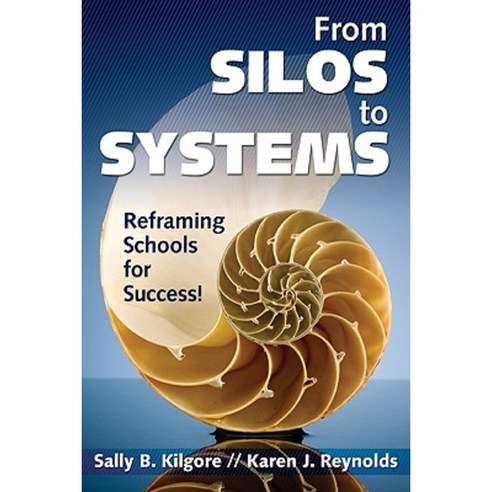From Silos to Systems: Reframing Schools for Success Paperback, Corwin Publishers