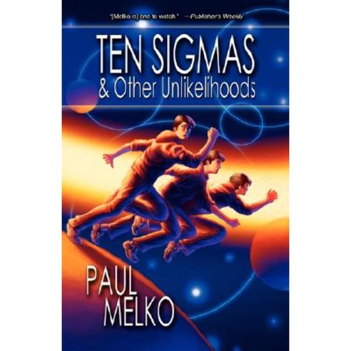 Ten Sigmas & Other Unlikelihoods Paperback, Fairwood Press