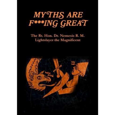 Myths Are F***ing Great Paperback, Lulu.com