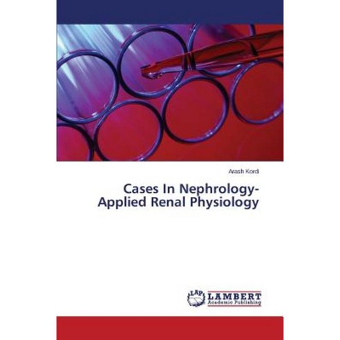 Cases in Nephrology-Applied Renal Physiology Paperback, LAP Lambert Academic Publishing