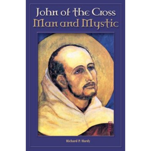 John of the Cross: Man and Mystic Paperback, ICS Publications