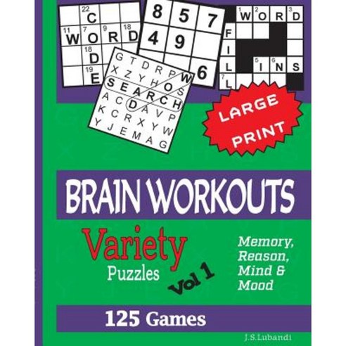 Brain Workouts (Variety) Puzzles Vol 1 Paperback, Createspace Independent Publishing Platform
