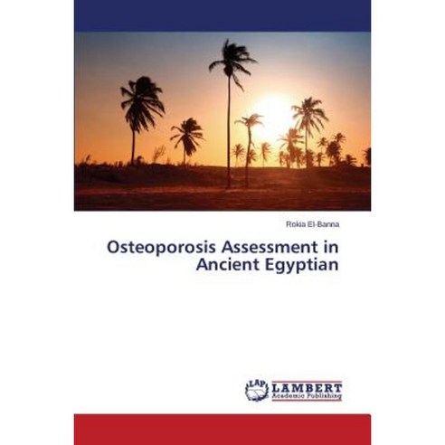 Osteoporosis Assessment in Ancient Egyptian Paperback, LAP Lambert Academic Publishing