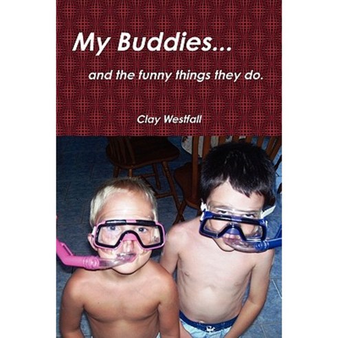 My Buddies... and the Funny Things They Do. Paperback, Lulu.com