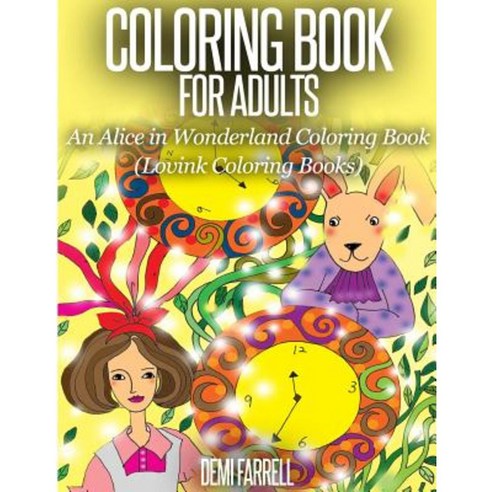 An Alice in Wonderland Coloring Book: Lovink Coloring Books Paperback, Createspace Independent Publishing Platform