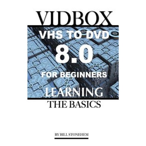 Vidbox Vhs to DVD 8.0 for Beginners: The Basics Paperback, Createspace Independent Publishing Platform