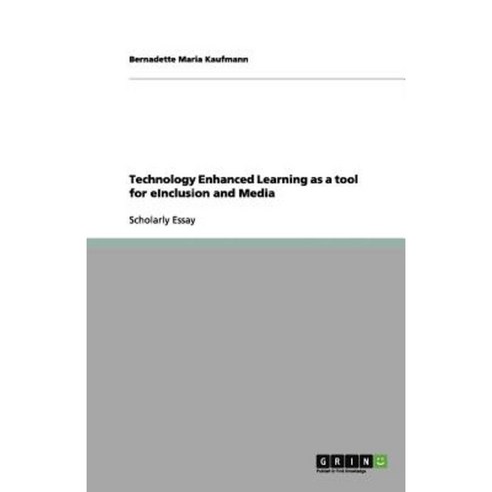Technology Enhanced Learning as a Tool for Einclusion and Media Paperback, Grin Publishing