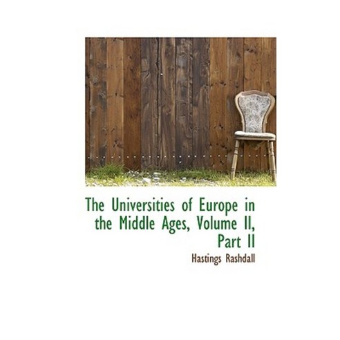 The Universities of Europe in the Middle Ages Volume II Part II Paperback, BiblioLife