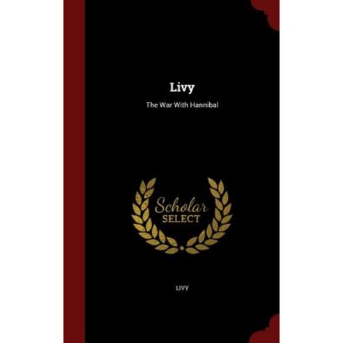 Livy: The War with Hannibal Hardcover, Andesite Press