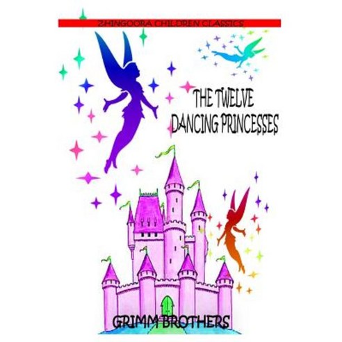 The Twelve Dancing Princesses Paperback, Createspace