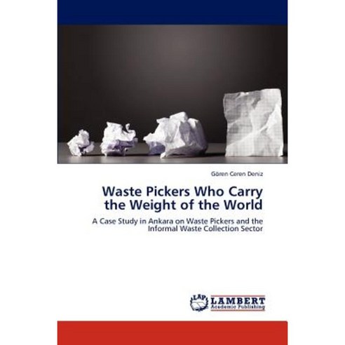 Waste Pickers Who Carry the Weight of the World Paperback, LAP Lambert Academic Publishing