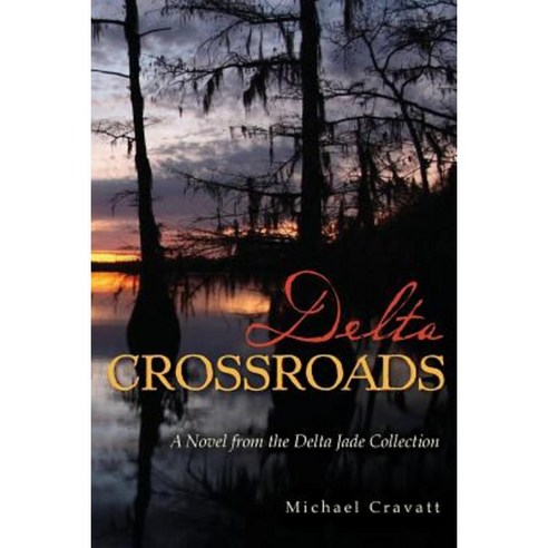 Delta Crossroads: A Novel from the Delta Jade Collection Paperback, Createspace Independent Publishing Platform