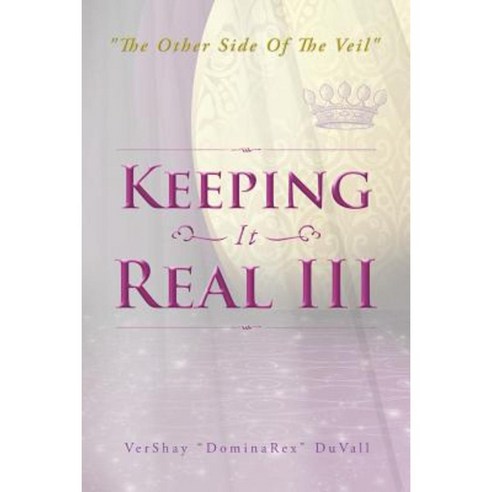 Keeping It Real III: The Other Side of the Veil Paperback, Authorhouse