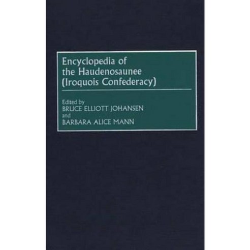 Encyclopedia of the Haudenosaunee (Iroquois Confederacy) Hardcover, Greenwood