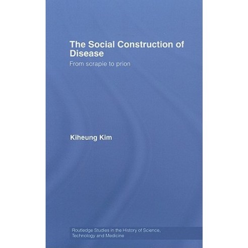 The Social Construction of Disease: From Scrapie to Prion Hardcover, Routledge
