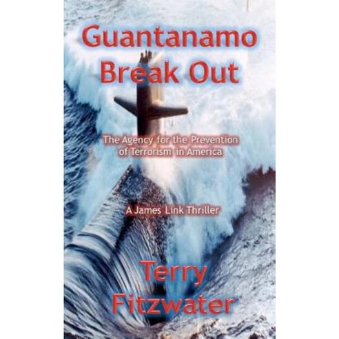 Guantanamo Break Out Paperback, Createspace Independent Publishing Platform